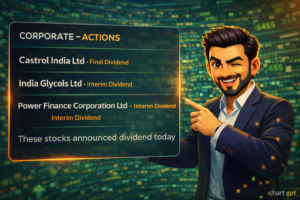 ఈరోజు కార్పొరేట్ యాక్షన్స్‌లో Castrol, PFC డివిడెండ్ ప్రకటనలతో ముందంజలో ఉన్నాయి